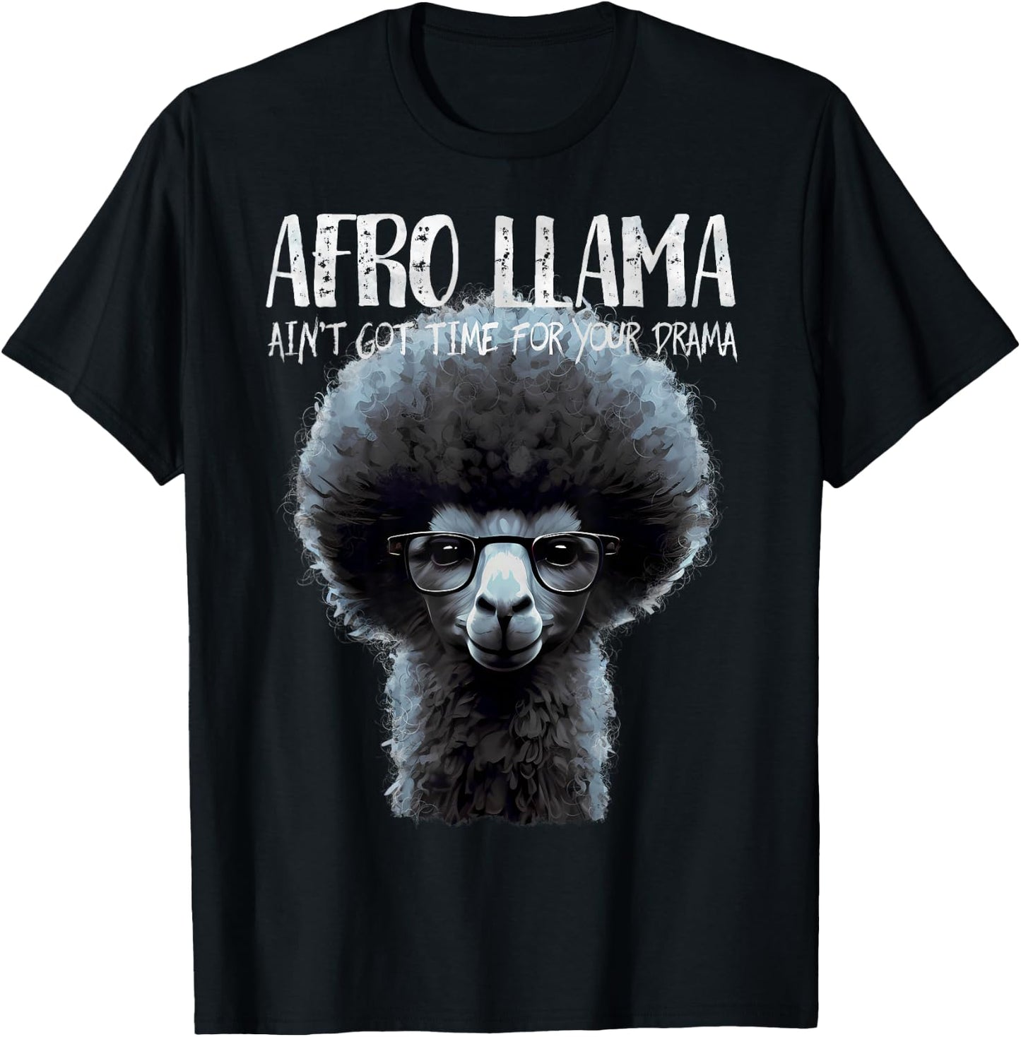 Afro Llama Ain't Got Time for Your Drama - Llama Gift T-Shirt - T-Shirt | Black