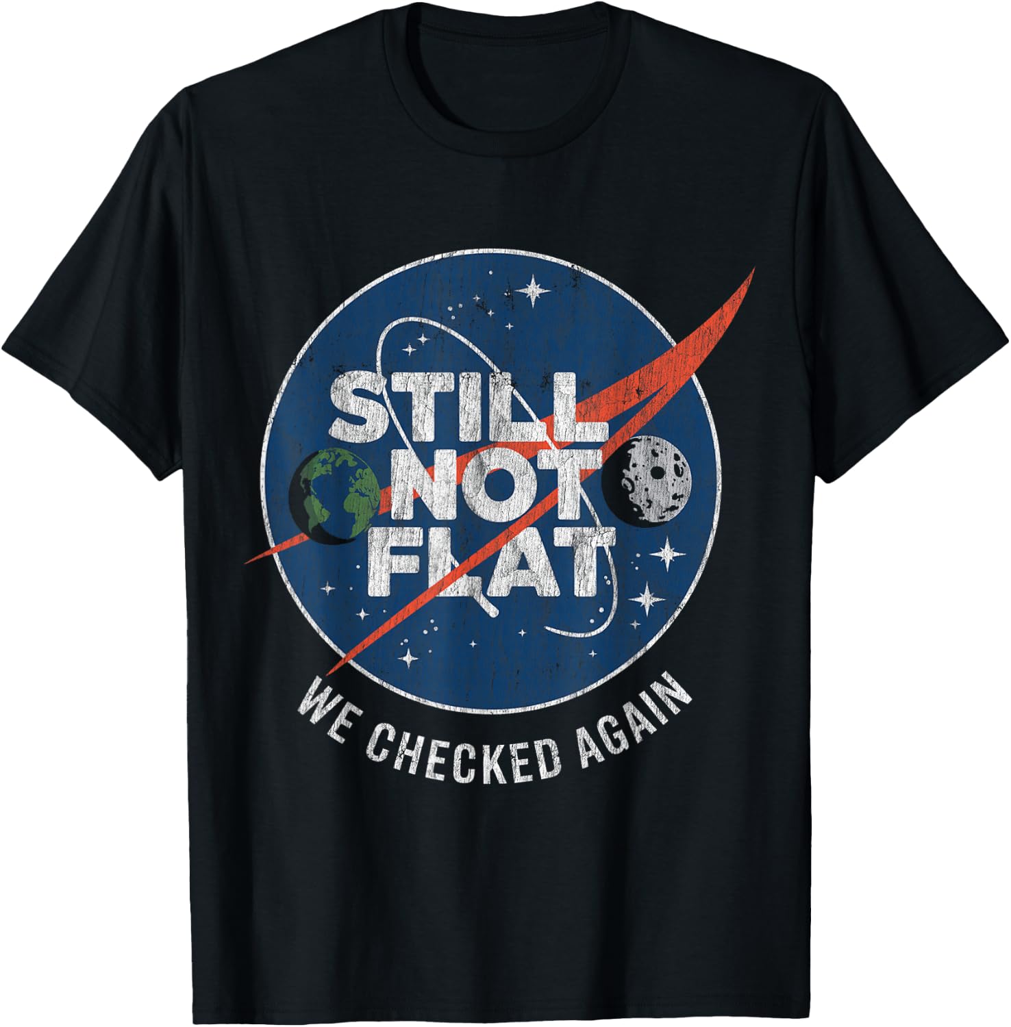 Still Not Flat We Checked Again Vintage Retro T-Shirt - T-Shirt | Black