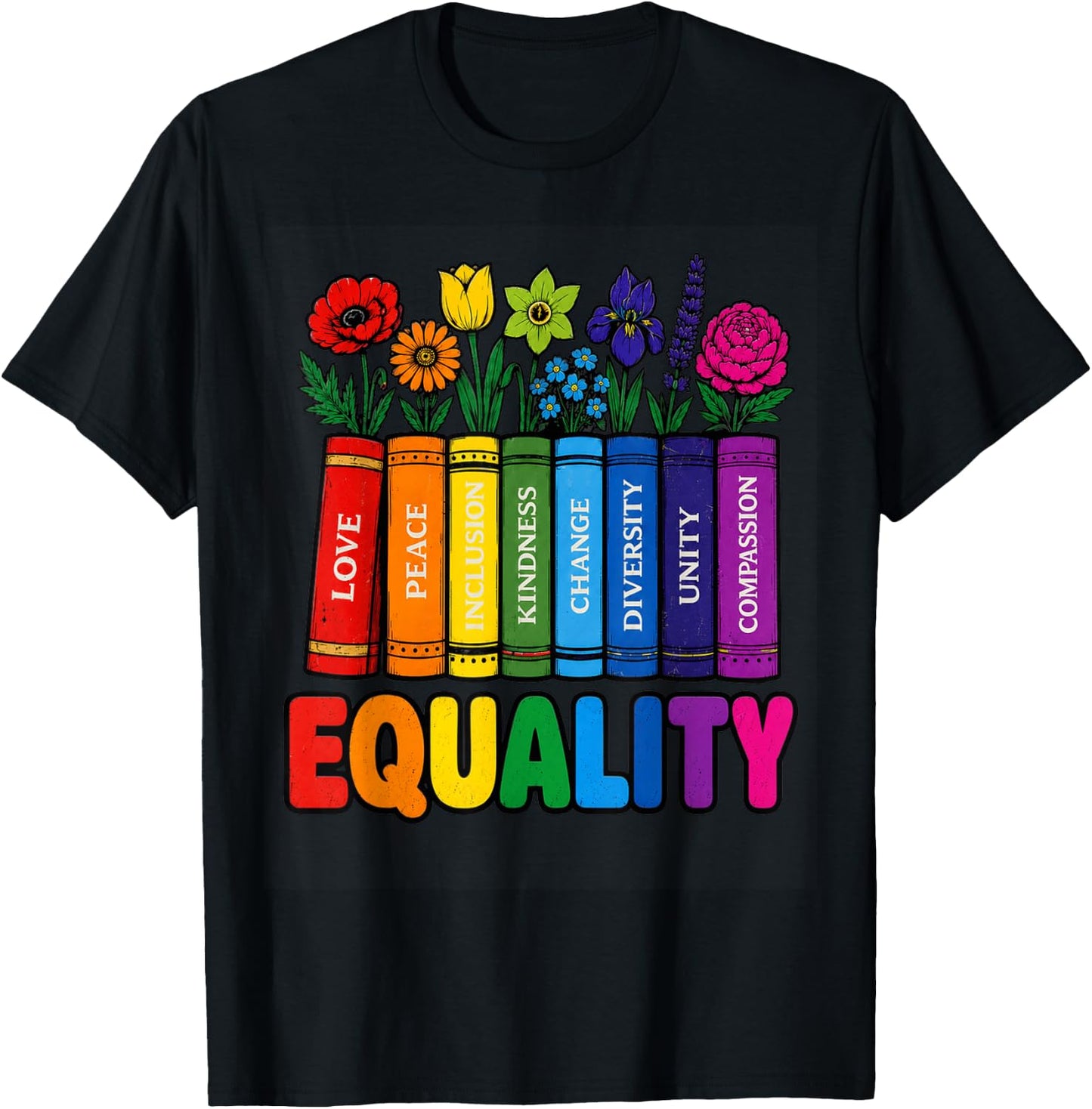 Equality Rainbow Books and Flowers Love Peace LGBTQ Pride T-Shirt - T-Shirt | Black