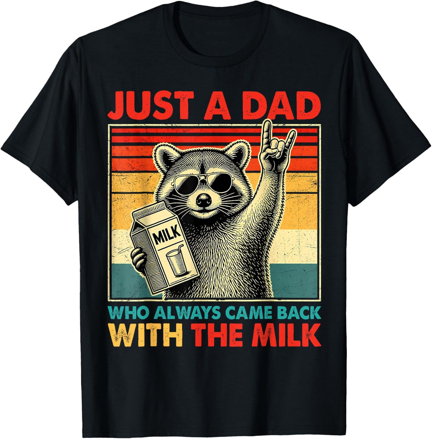 Just A Dad Who Always Came Back with The Milk Raccoon Papa T-Shirt - T-Shirt | Black