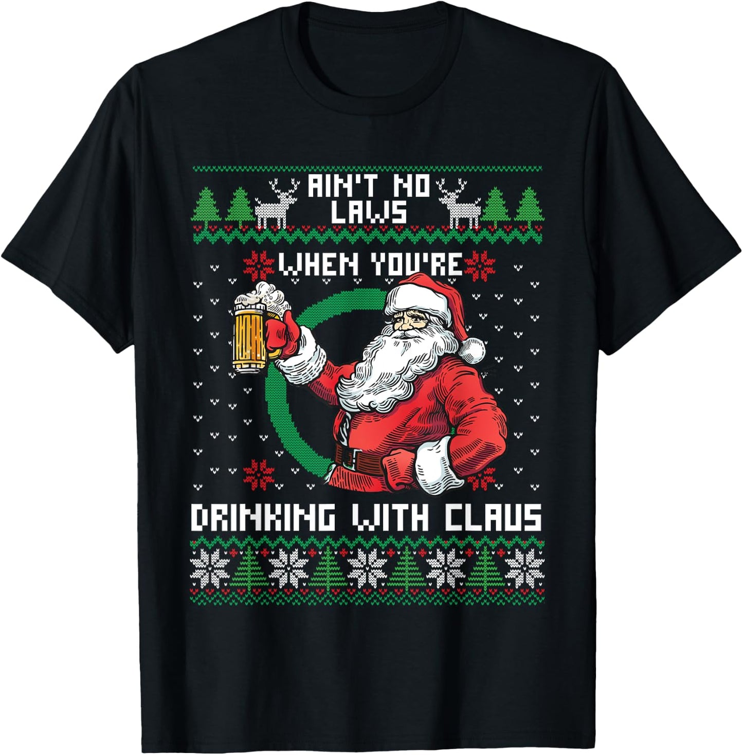 Aint No Laws When You're Drinking With Claus Funny Christmas T-Shirt - T-Shirt | Black