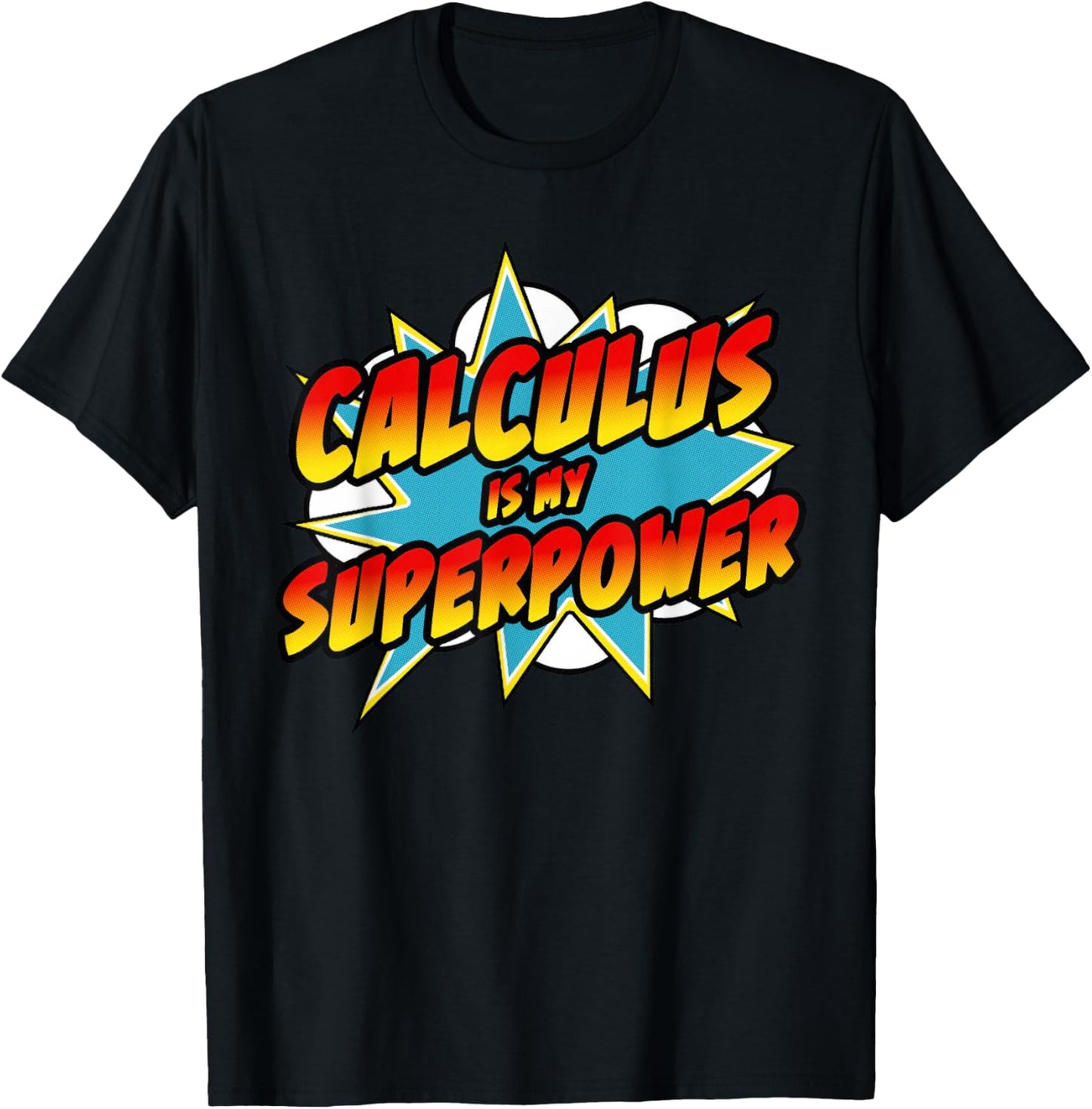Calculus Is My Superpower | Superhero Comic Math Teacher Men Women Girls Kids T-Shirt - T-Shirt | Black