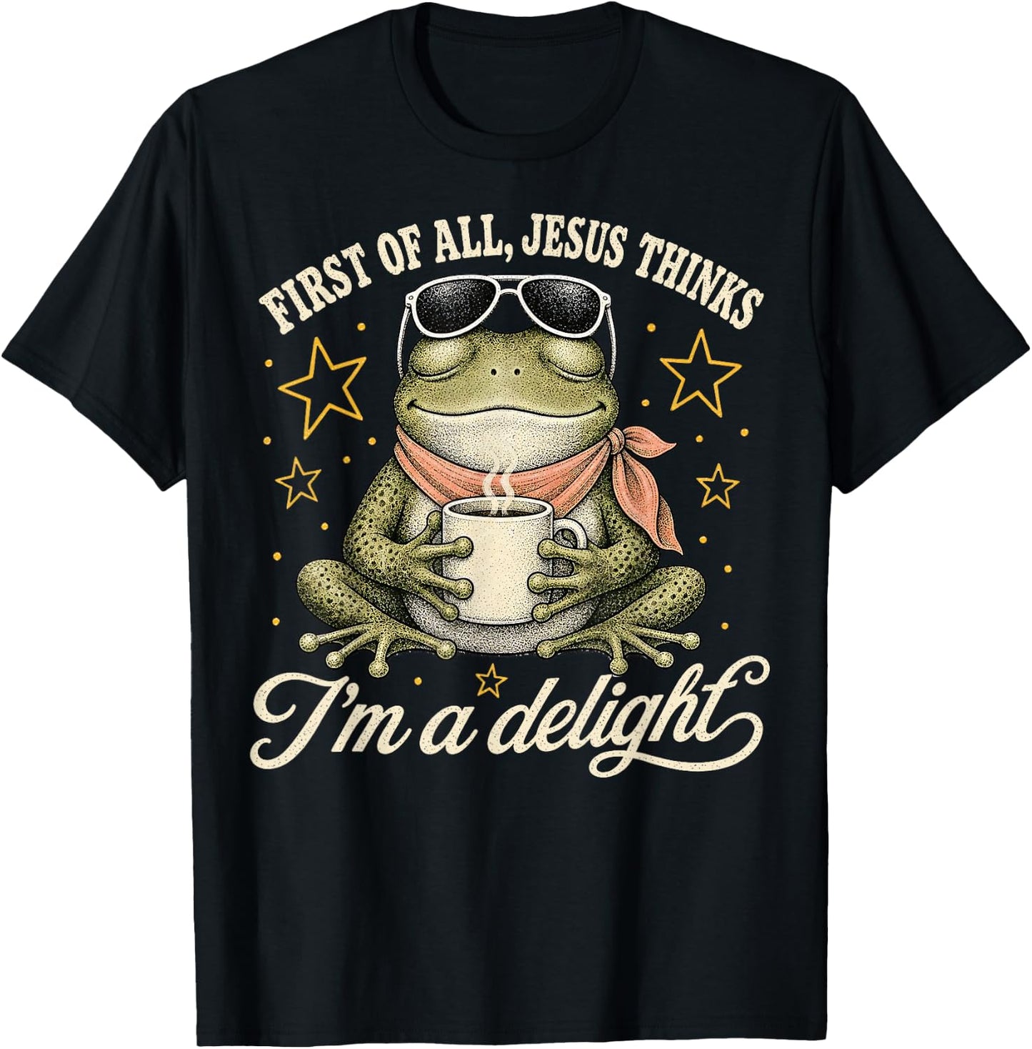 First of All Jesus Thinks I'm A Delight T-Shirt - T-Shirt | Black