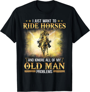 I Just Want To Ride Horses And Ignore My Old Man Problems T-Shirt - T-Shirt | Black