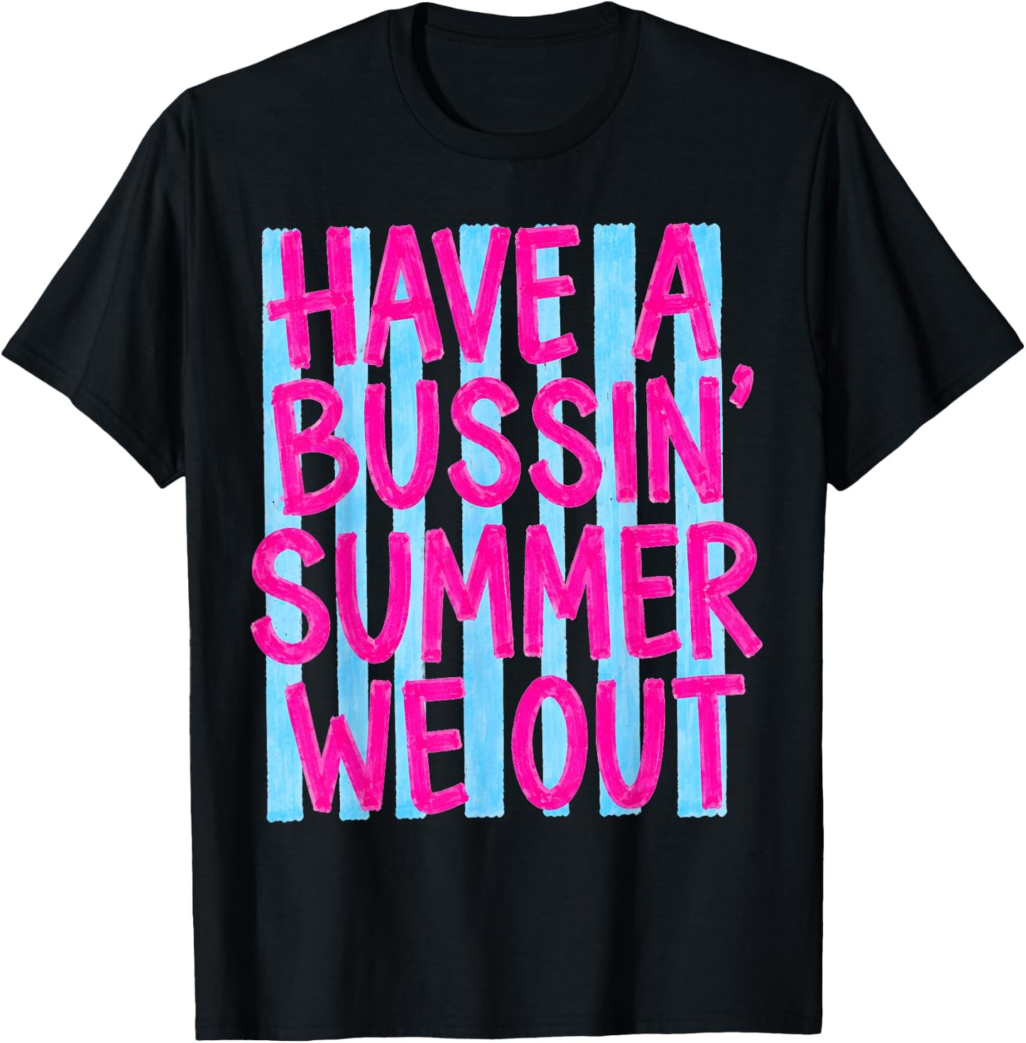 Have A Bussin Summer We Out Funny Teacher End of Year T-Shirt - T-Shirt | Black
