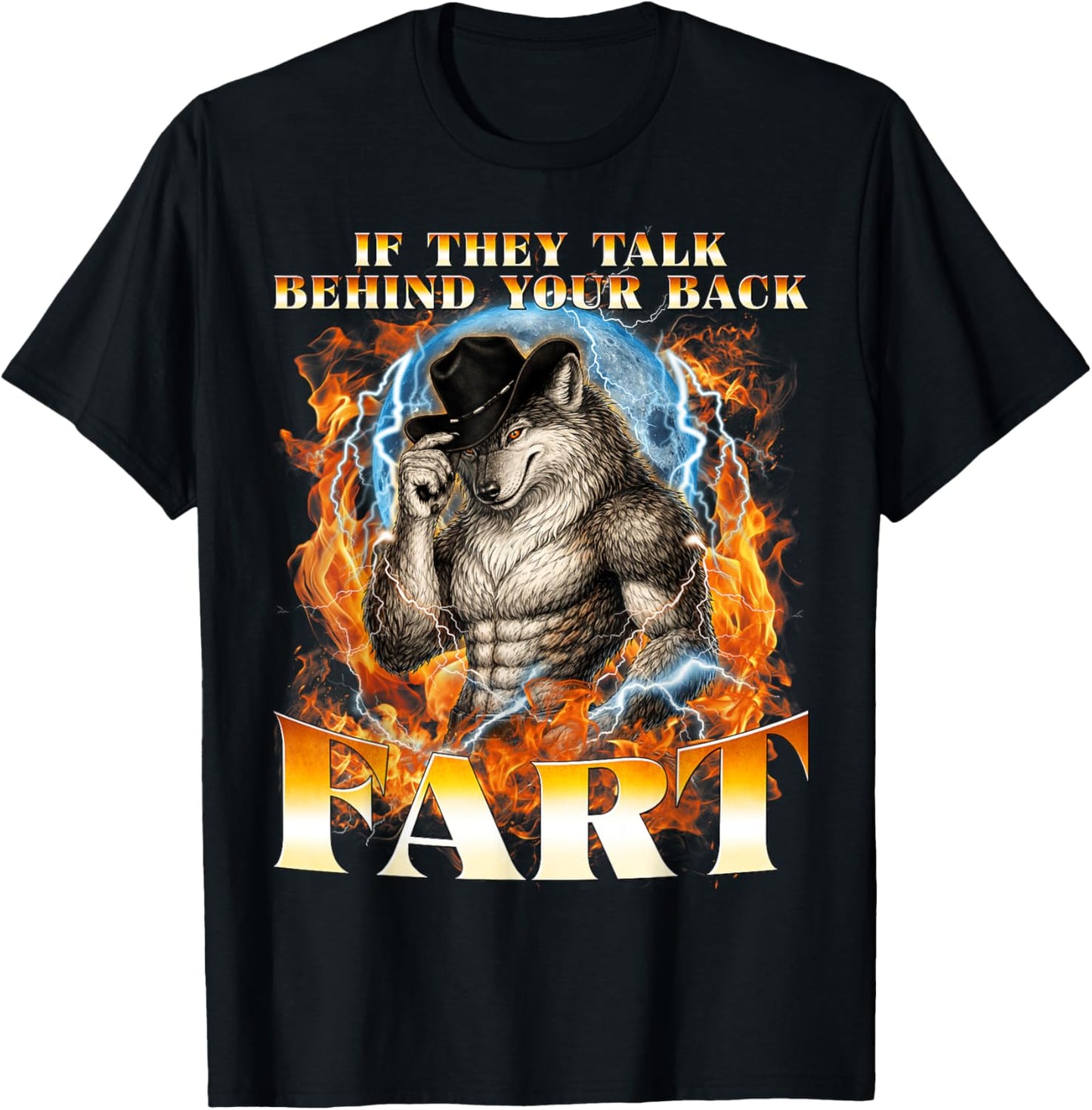 If They Talk Behind Your Back Fart Unhinged Alpha Funny Wolf T-Shirt - T-Shirt | Black