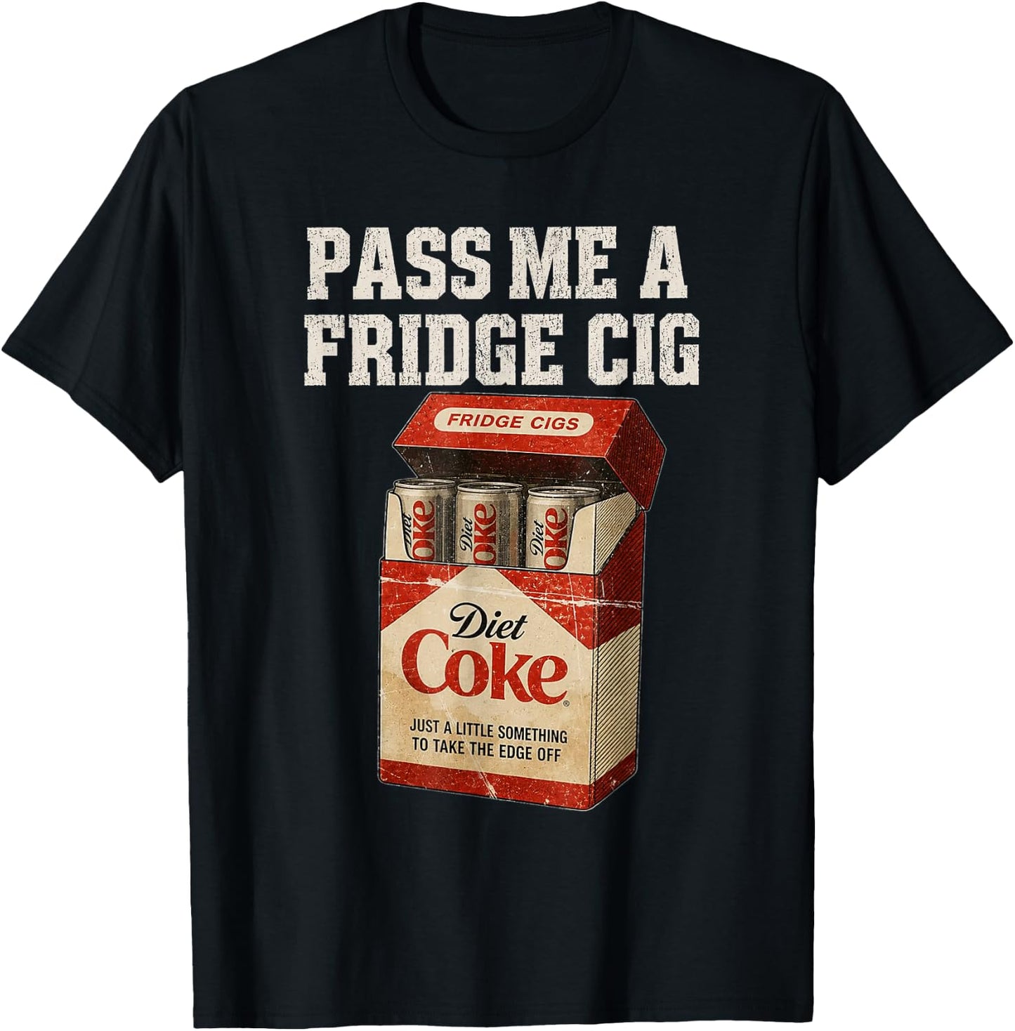 Funny Pass Me A Fridge Cig Funny Fridge Cig of Men Women T-Shirt - T-Shirt | Black