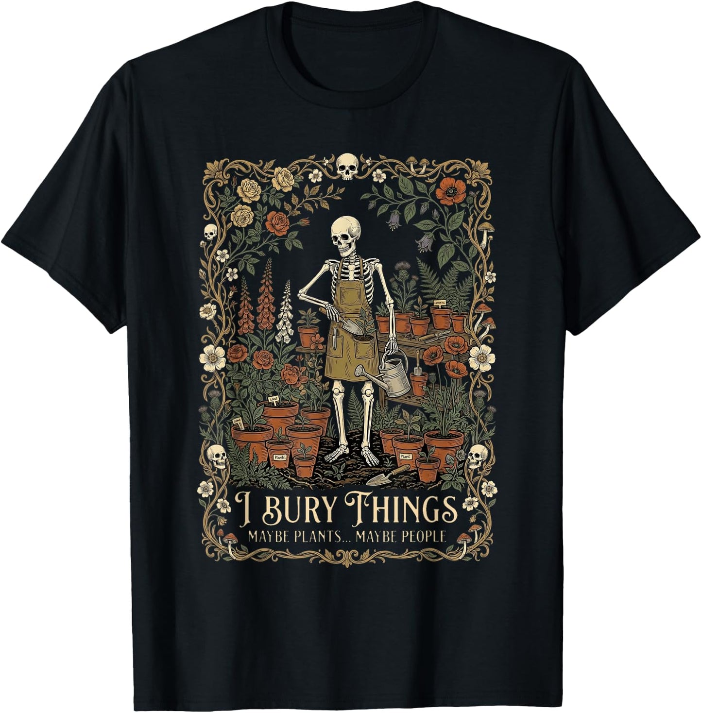 I Bury Things Maybe Plants Maybe People Funny Skeleton Men T-Shirt - T-Shirt | Black