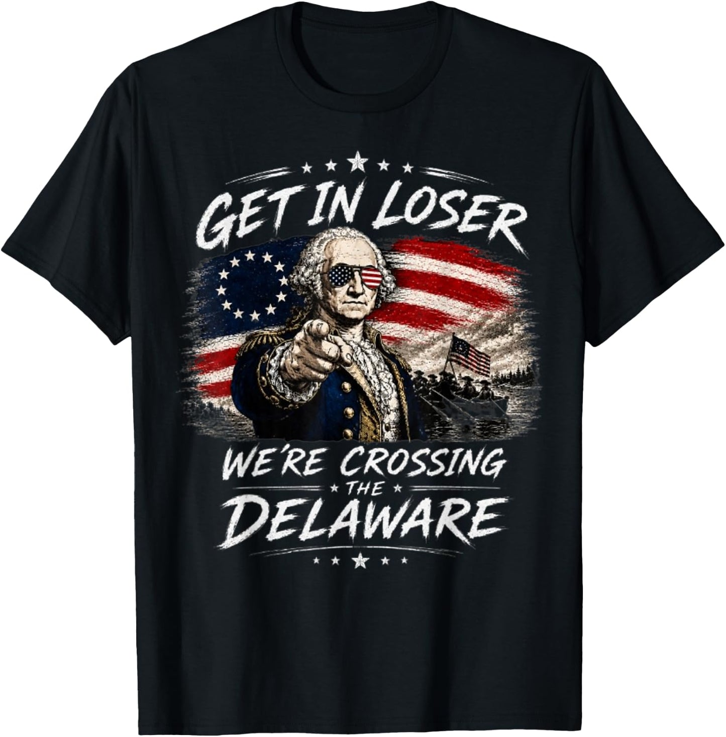 Get in Loser were Crossing Delaware Funny 4th of July T-Shirt - T-Shirt | Black