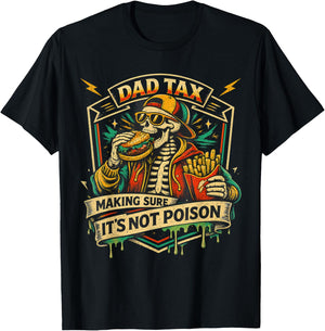 Dad Tax Making Sure It's Not Poison Skeleton Fathers Day Men T-Shirt - T-Shirt | Black