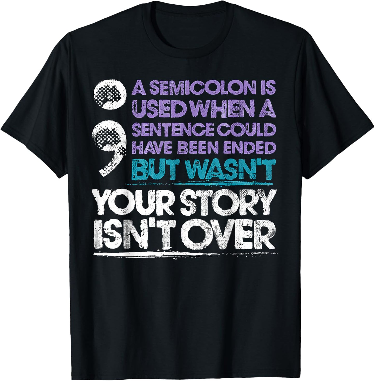 A Semicolon Is Used When A Sentence Could Have Been Ended T-Shirt - T-Shirt | Black
