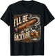 I'll Be in The Backyard Funny Cigar and Bourbon Lovers T-Shirt - T-Shirt | Black