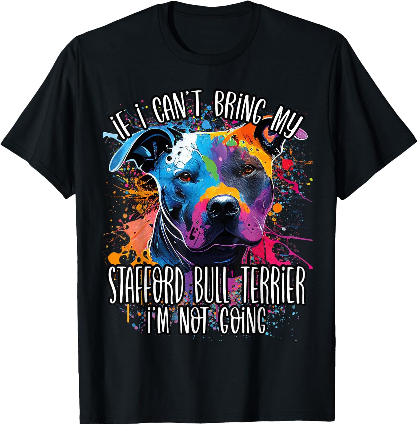 Colorful Splash Art Staffordshire Bull Terrier Staffy Mama T-Shirt - T-Shirt | Black