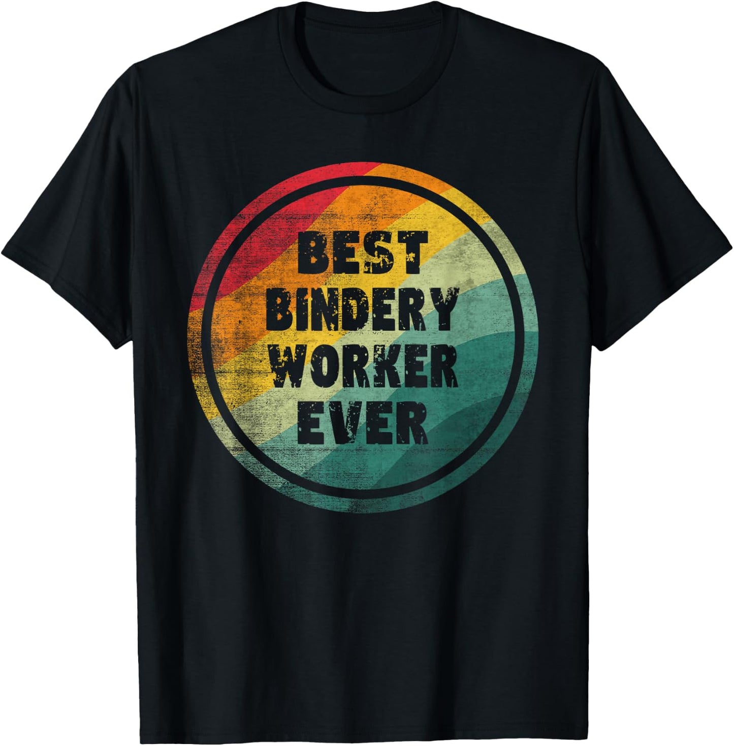 Best Bindery Worker Ever Funny Bindery Worker T-Shirt - T-Shirt | Black