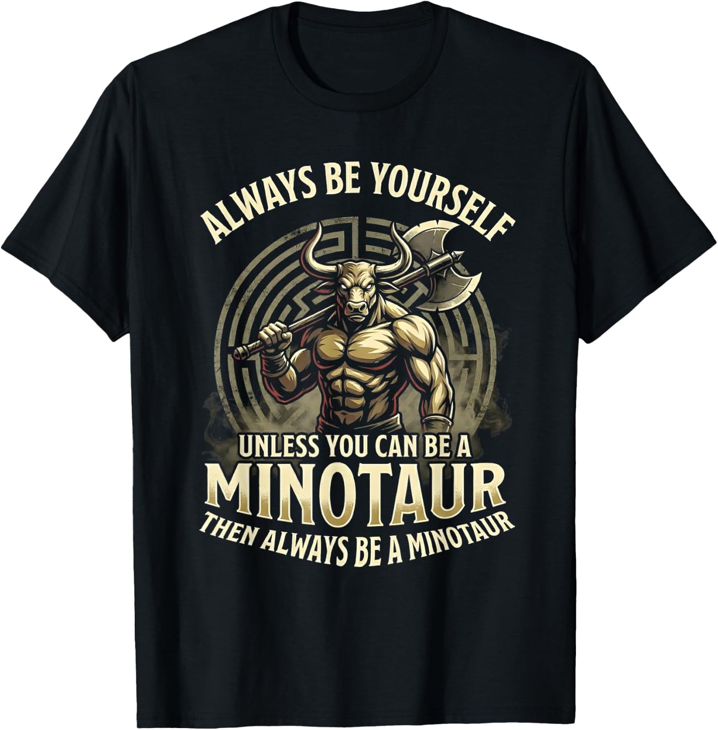 Always Be Yourself Unless Minotaur T-Shirt - T-Shirt | Black