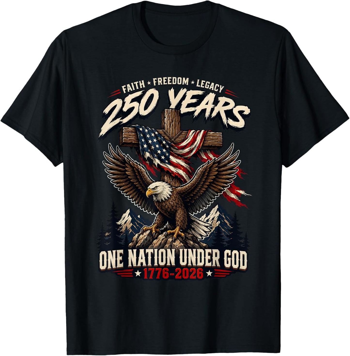 Faith Freedom Legacy 250 Years One Nation Under God Eagle T-Shirt - T-Shirt | Black