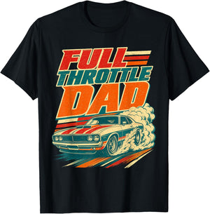 Full Throttle Dad Funny Men Fathers Day T-Shirt - T-Shirt | Black