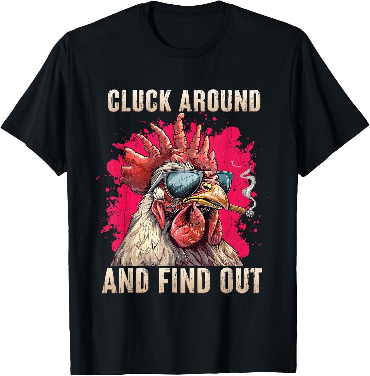 Cluck Around And FInd Out Shirt - Cluck Around And FInd Out T-Shirt - T-Shirt | Black