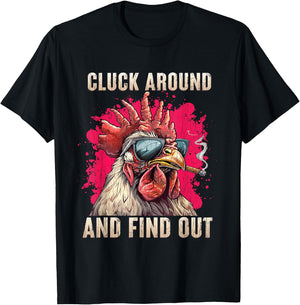 Cluck Around And FInd Out Shirt - Cluck Around And FInd Out T-Shirt - T-Shirt | Black