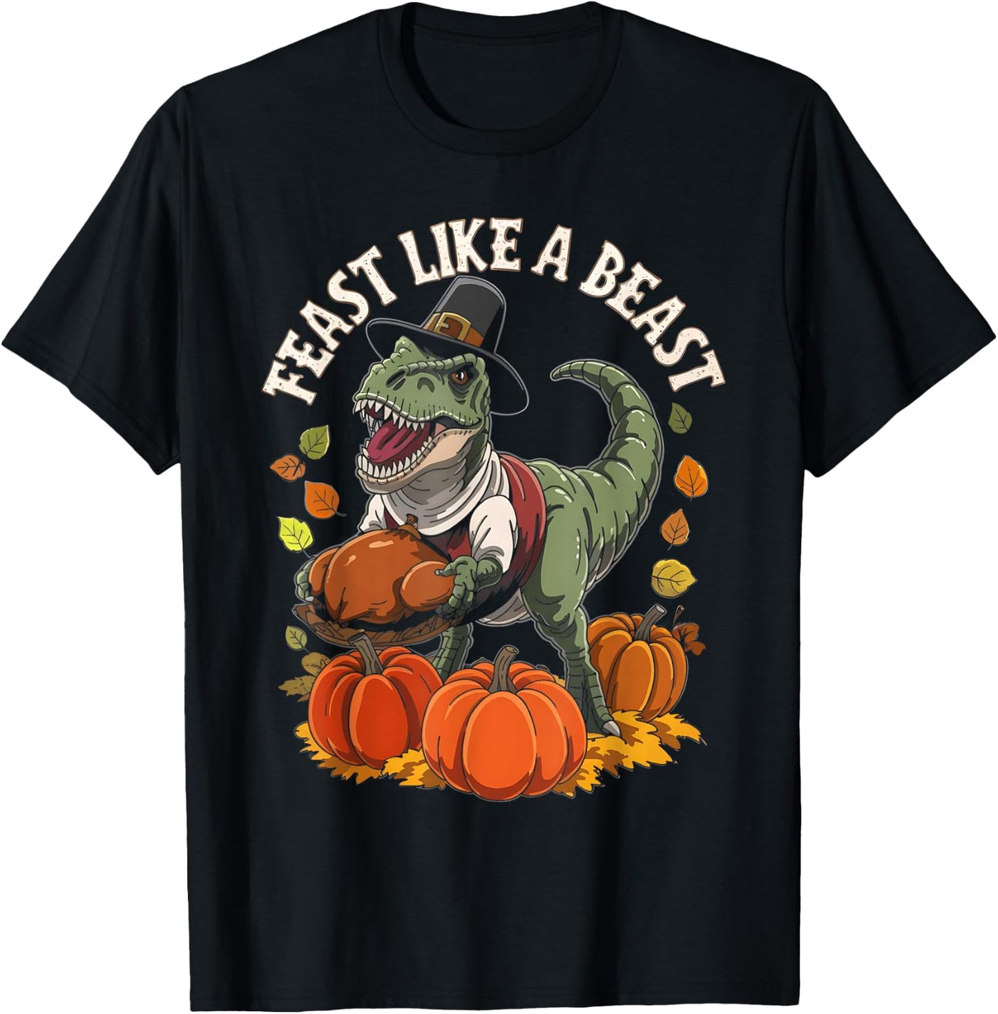 Feast Like a Beast Thanksgiving T-Rex Dino T-Shirt - T-Shirt | Black