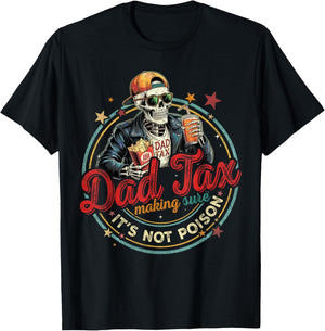Dad Tax Making Sure It's Not Poison Skeleton Dad Tax T-Shirt - T-Shirt | Black