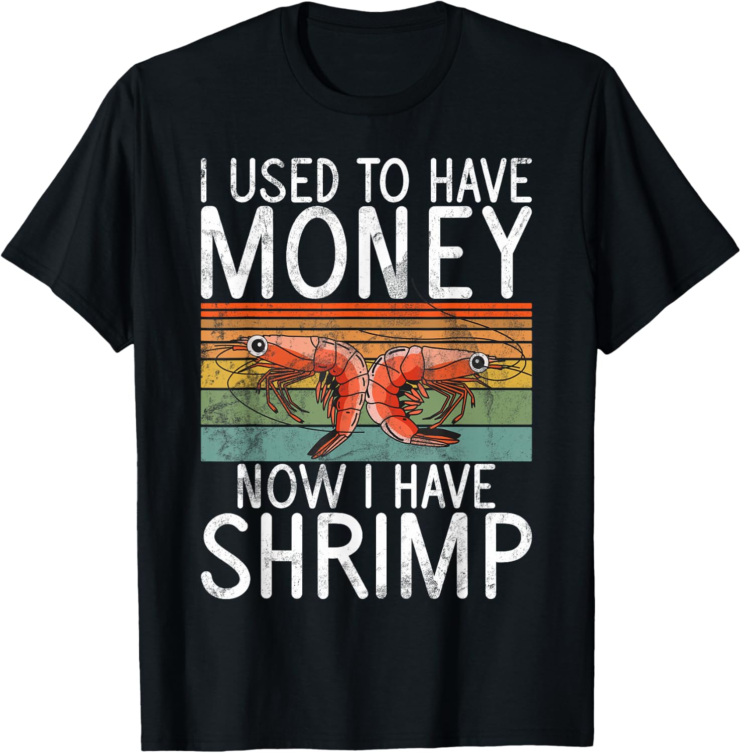 I used to have money now i have Shrimp T-Shirt - T-Shirt | Black