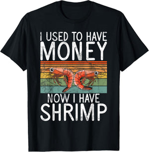 I used to have money now i have Shrimp T-Shirt - T-Shirt | Black