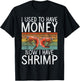 I used to have money now i have Shrimp T-Shirt - T-Shirt | Black