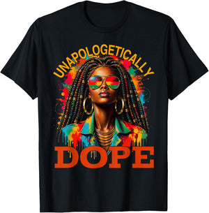 Unapologetically Dope Melanin Juneteenth Black History T-Shirt - T-Shirt | Black
