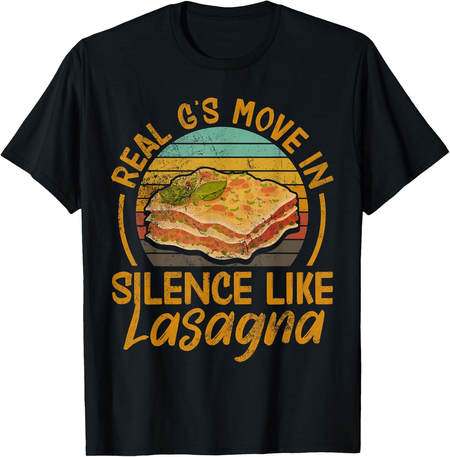 Real G's Move In Silence Like Lasagna Pasta Italian Vintage T-Shirt - T-Shirt | Black