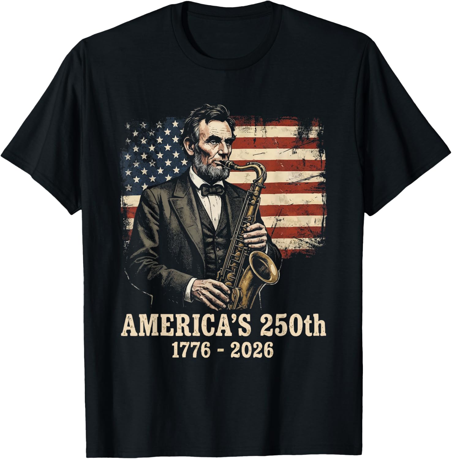 Abraham Lincoln Playing Sax 4th July 250th Anniversary T-Shirt - T-Shirt | Black