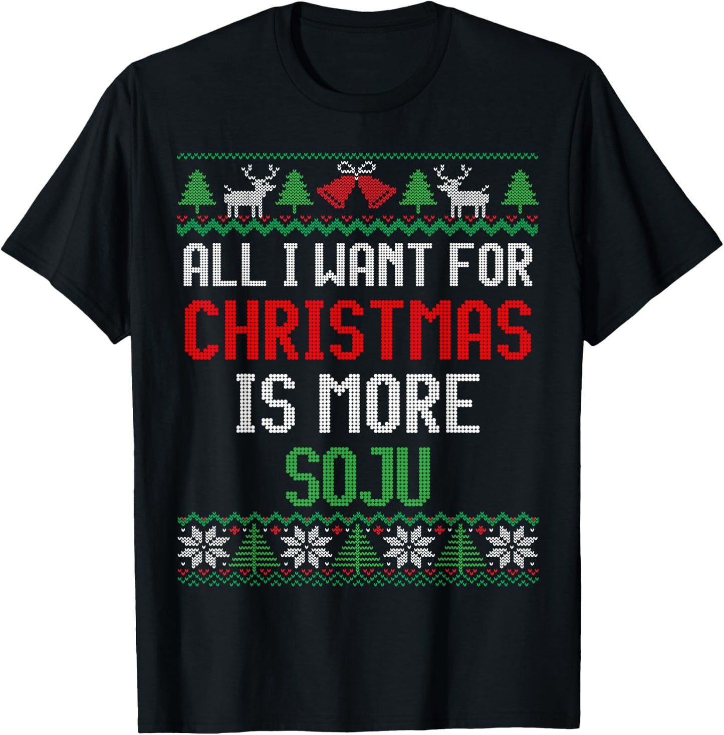 All I Want is More Soju South Korean Alcohol Ugly Christmas T-Shirt - T-Shirt | Black