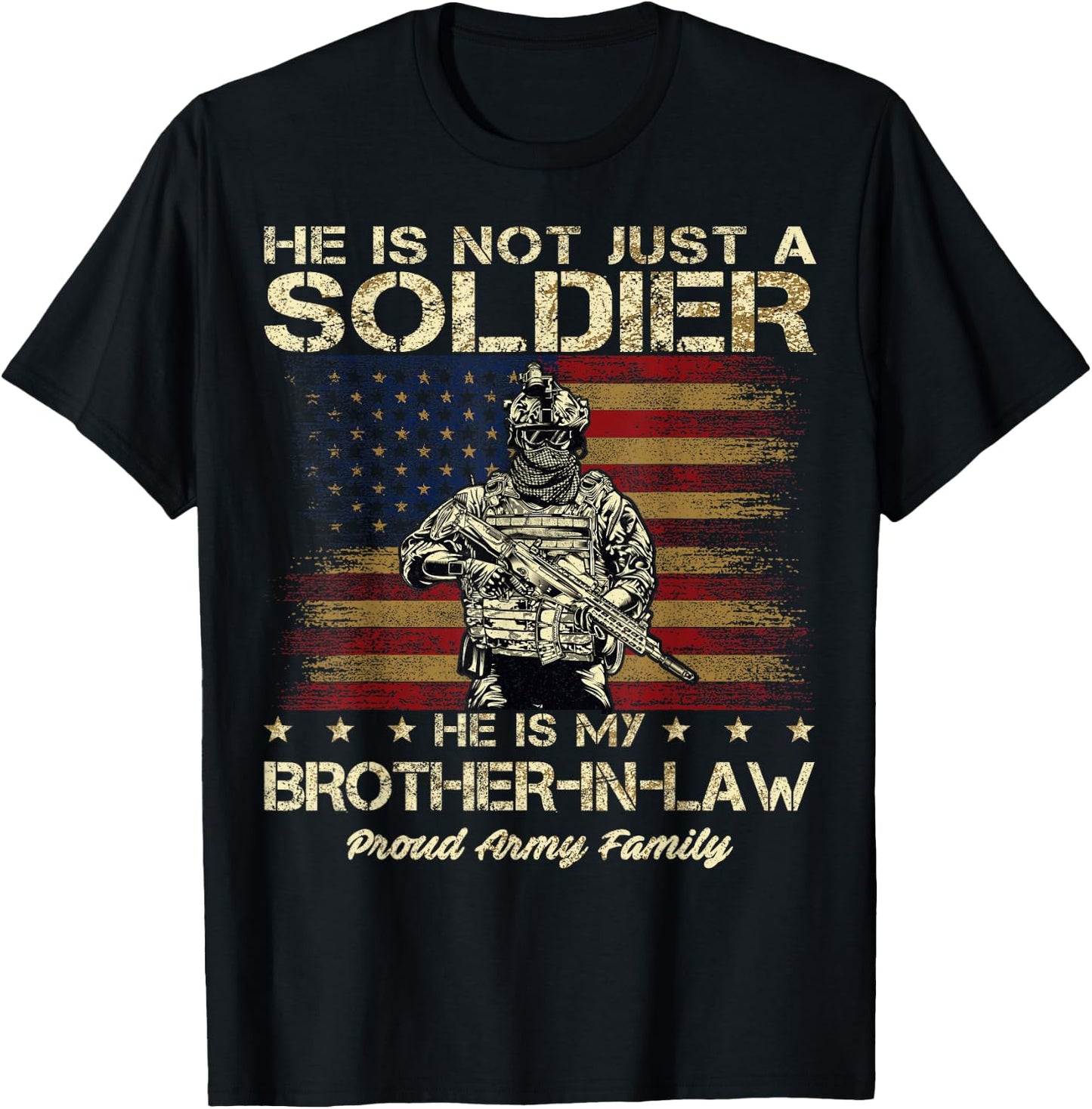 Army Family He Is Not Just A Soldier He Is My Brother-in-law T-Shirt - T-Shirt | Black