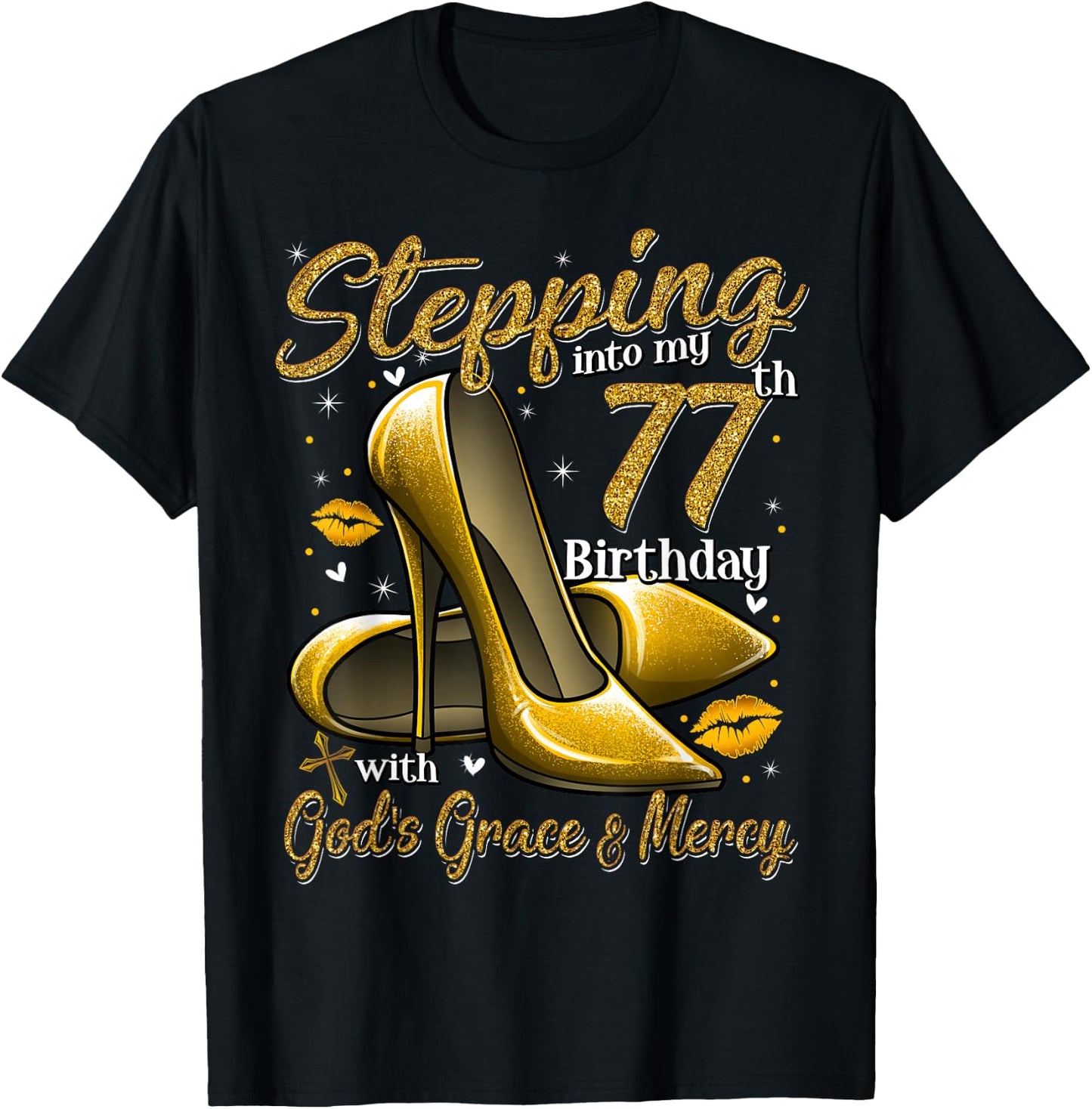 High Heels Stepping Into My 77th Birthday 77 and Fabulous T-Shirt - T-Shirt | Black