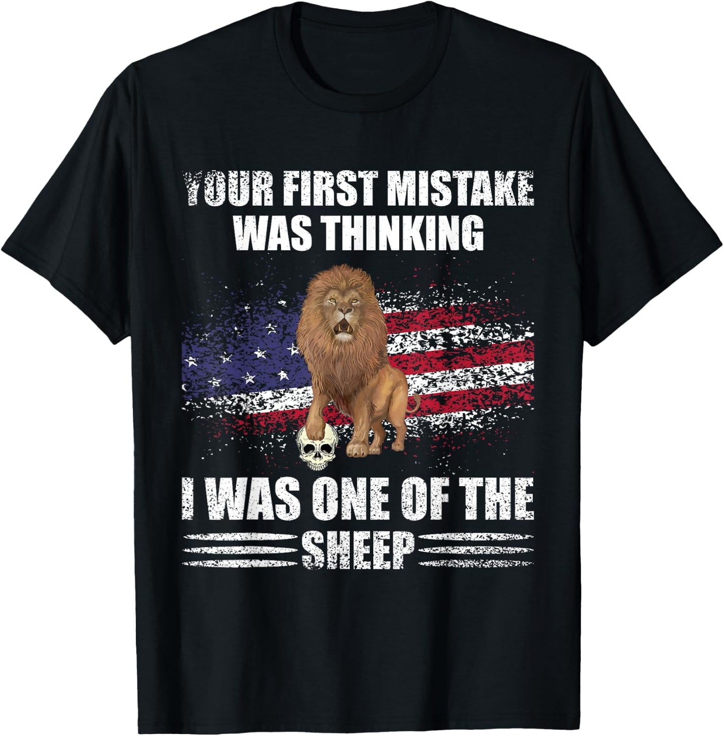Your First Mistake Was Thinking I Was One Of The Sheep Lion T-Shirt - T-Shirt | Black