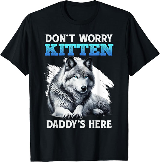 Werewolf DON'T WORRY KITTEN DADDY'S HERE Funny Alpha Wolf T-Shirt - T-Shirt | Black