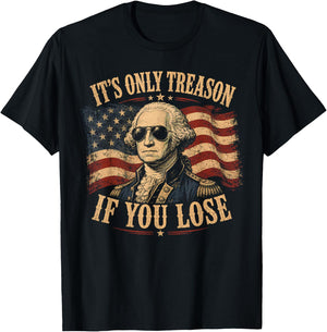 Its Only Treason If You Lose Washington American 4th of July T-Shirt - T-Shirt | Black