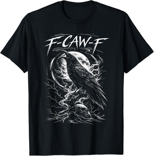 F-Caw-F Black Crow Raven F Caw F Gothic Bird Lover Humor T-Shirt - T-Shirt | Black