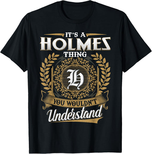 It's A HOLMES Thing You Wouldn't Understand Name Classic T-Shirt - T-Shirt | Black