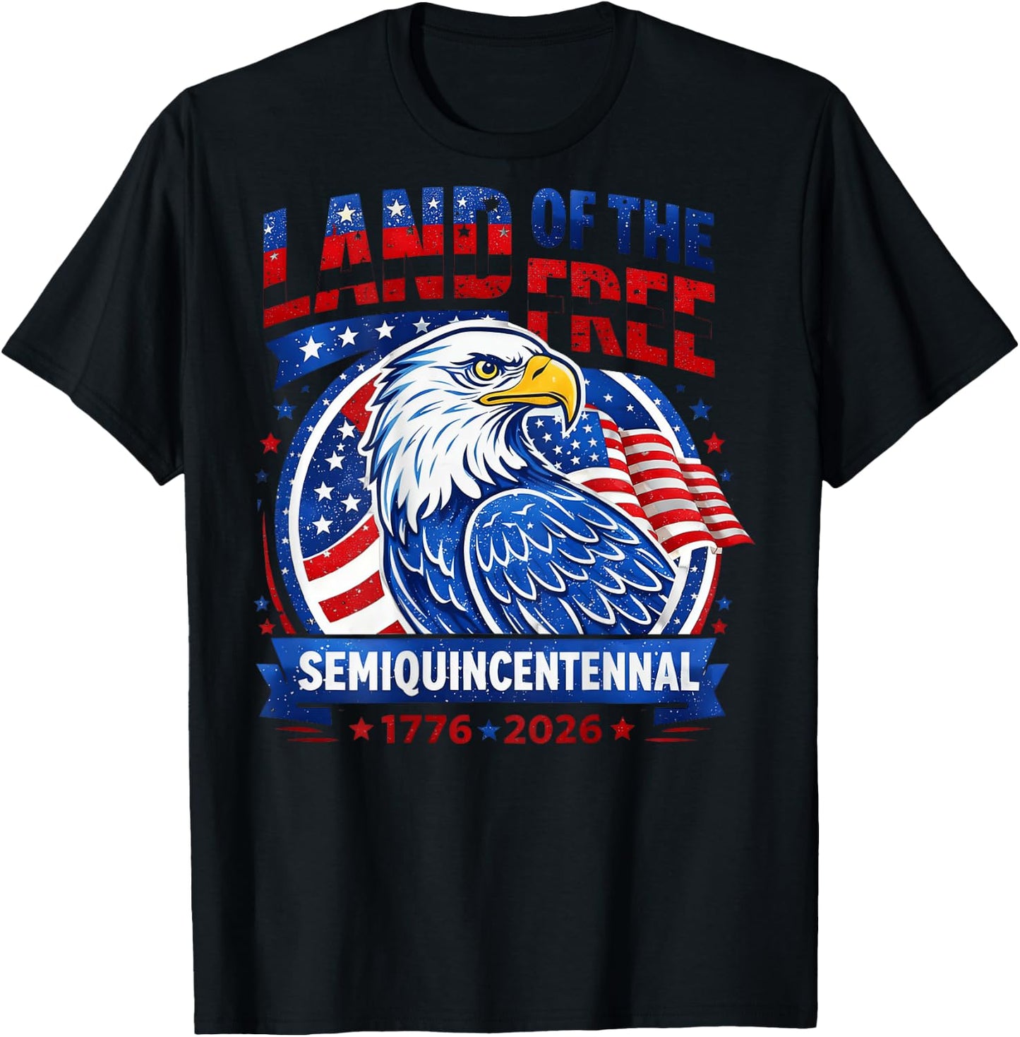 Land of the Free Semi Quincentennial 1776 2026 250th T-Shirt - T-Shirt | Black