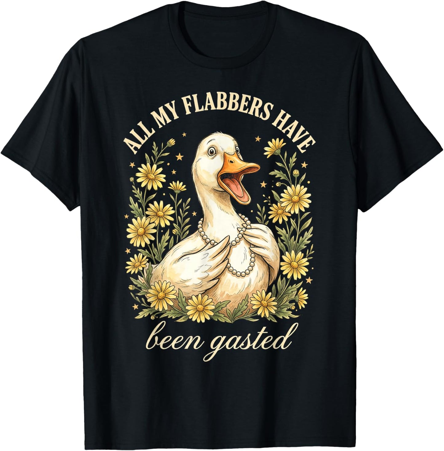 Funny Duck All My Flabbers Have Been Gasted T-Shirt - T-Shirt | Black