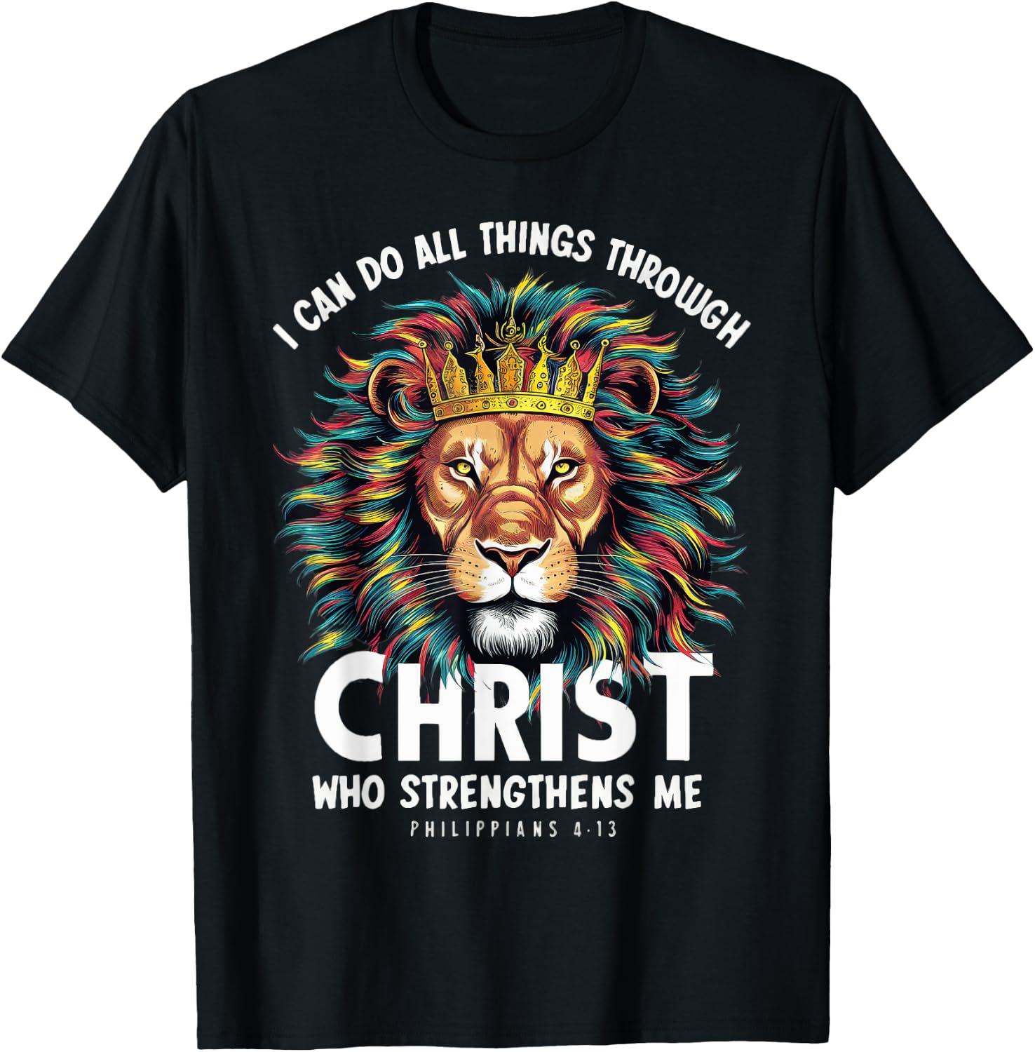 I Can Do Things Through Christ Philippians 413 Lion Faith T-Shirt - T-Shirt | Black