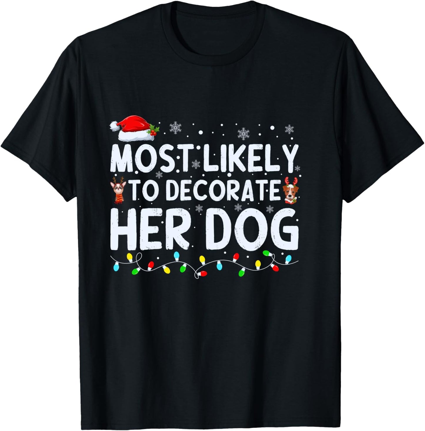 Most Likely to Decorate Her Dog Family Christmas Pajamas T-Shirt - T-Shirt | Black