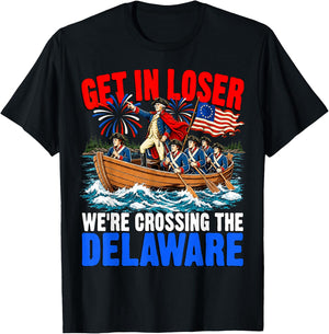 Get in Loser We're Crossing The Delaware USA 4th of July T-Shirt - T-Shirt | Black