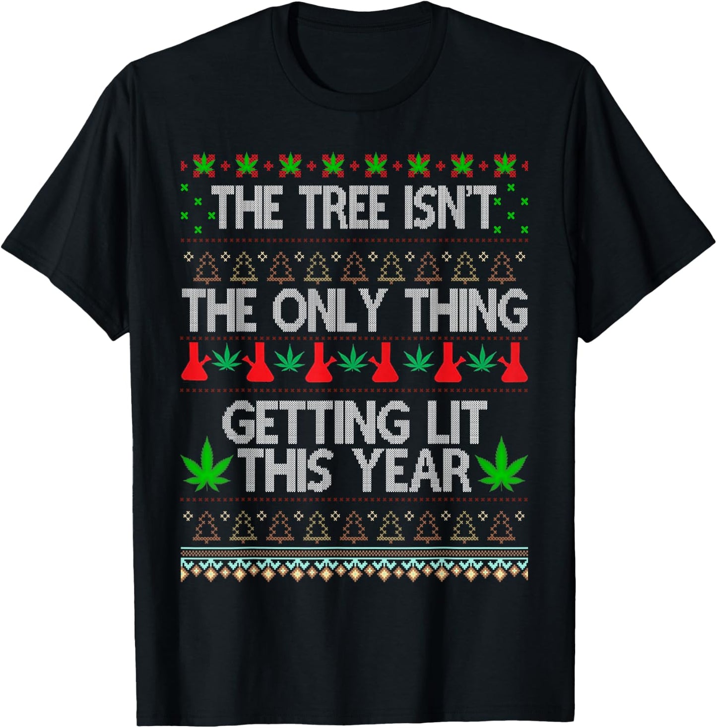 The Tree Isn't the Only Thing Getting Lit This Year T-Shirt - T-Shirt | Black