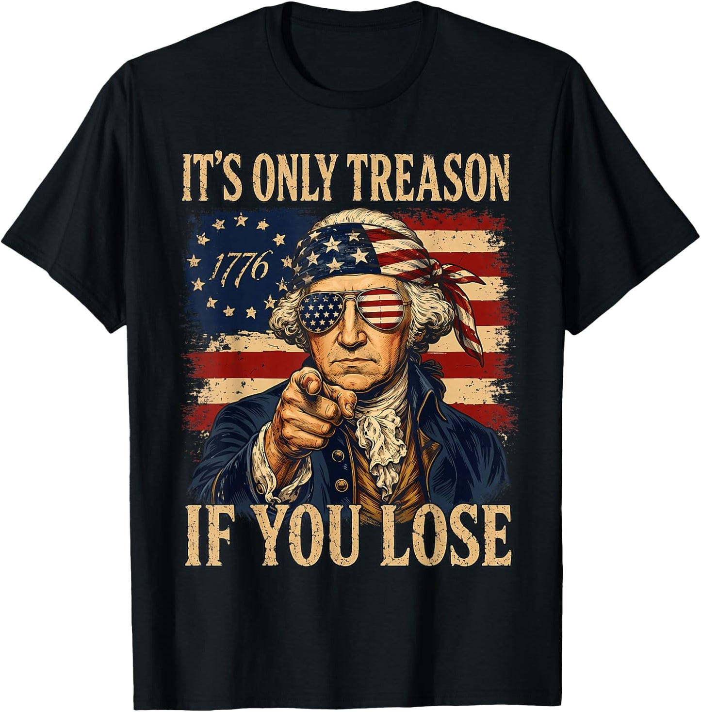 George Washington It's Only Treason If You Lose 4th July T-Shirt - T-Shirt | Black