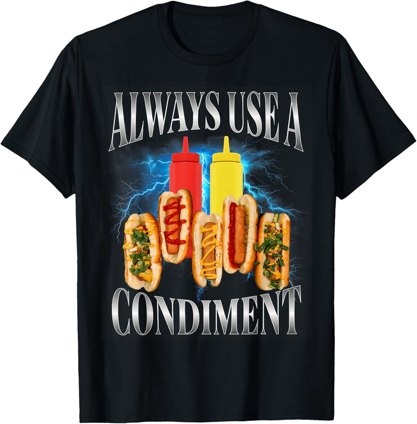 Always Use A Condiment Funny T Hot Dog Bootleg T-Shirt - T-Shirt | Black