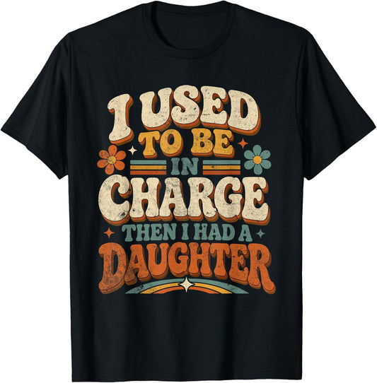 I Used to Be in Charge Daughter Parent Humor T-Shirt - T-Shirt | Black