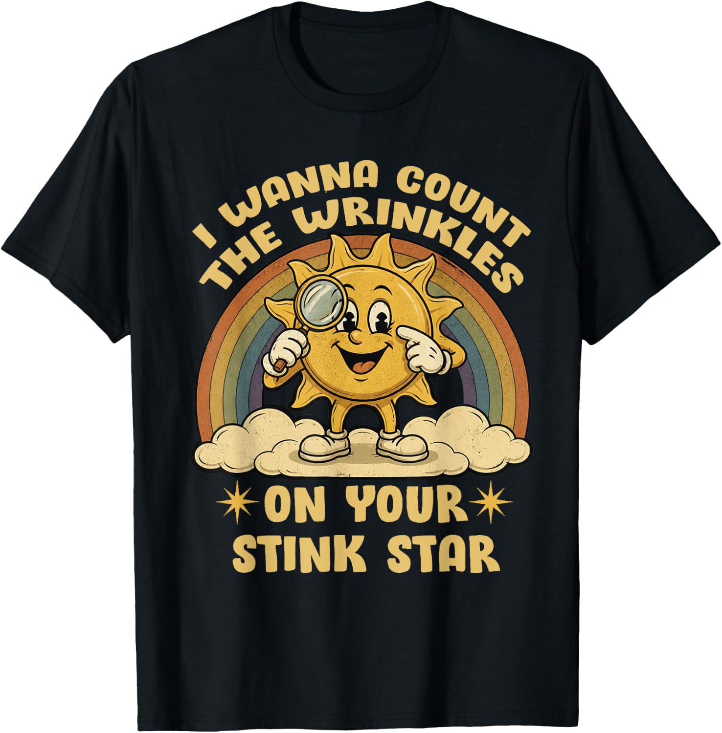 I Wanna Count The Wrinkles On Your Stink Star Funny Rainbow T-Shirt - T-Shirt | Black