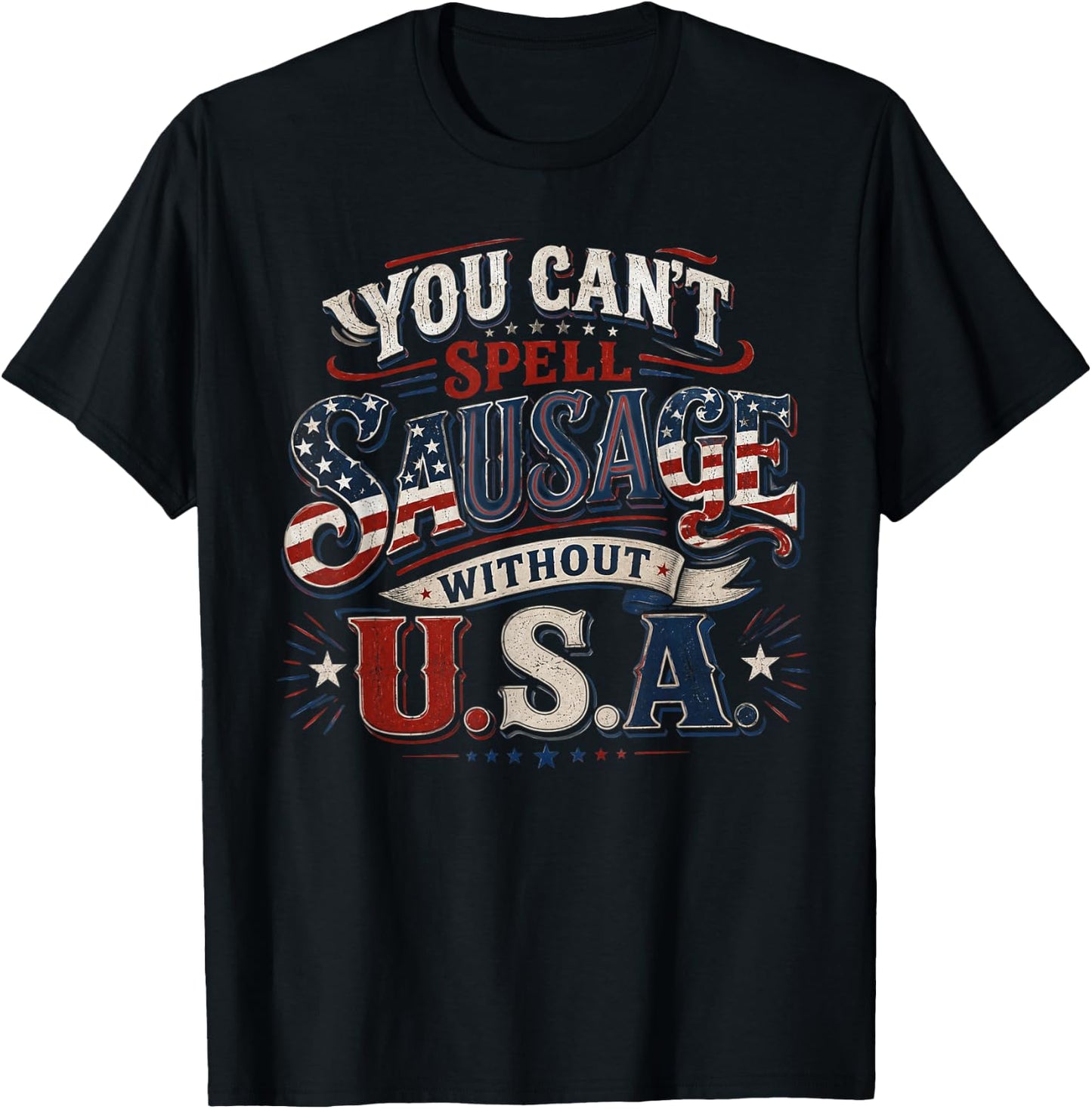 You Cant Spell Sausage Without USA BBQ Funny 4th of July T-Shirt - T-Shirt | Black